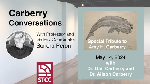 Carberry Conversations with Professor and Gallery Coordinator Sondra Peron, special tribute to Amy H. Carberry May 14, 2024, with Dr. Gail Carberry and Alison Carberry